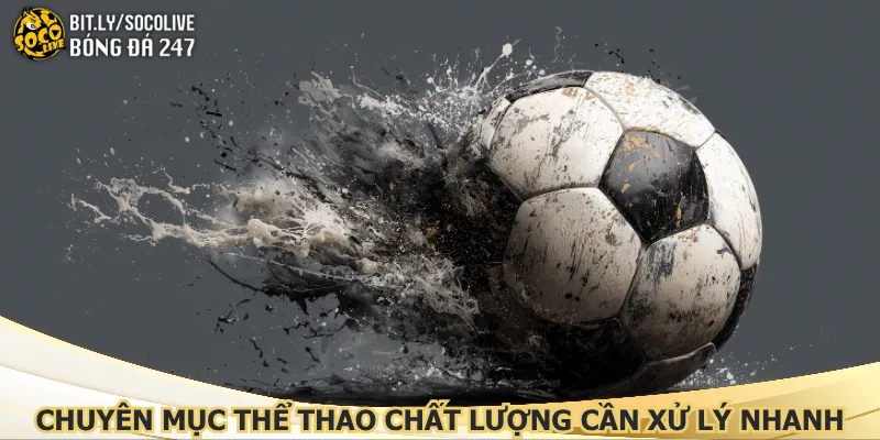 chuyen-muc-the-thao-chat-luong-can-xu-ly-nhanh